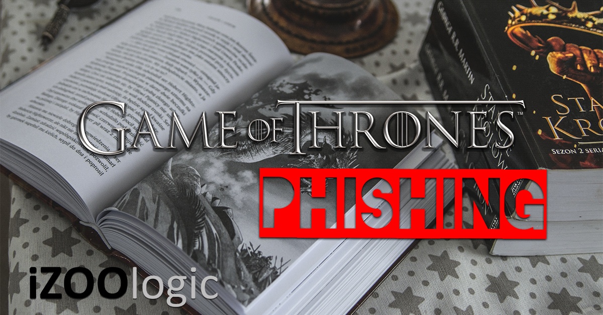 game of thrones got phishing malware antiphishing antimalware