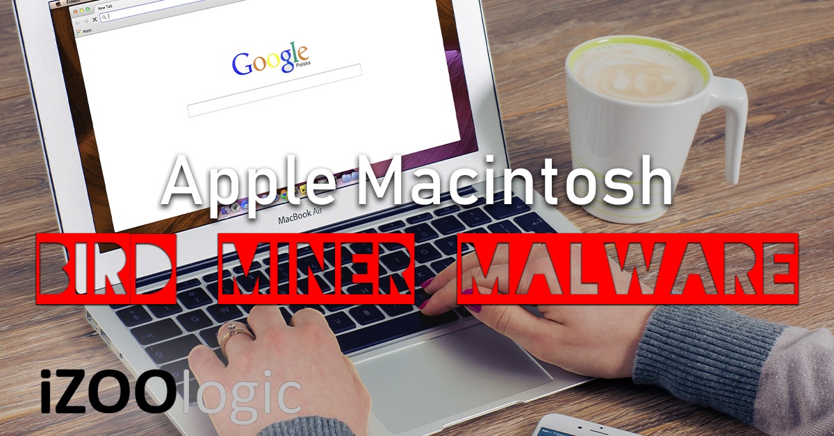 bird miner malware apple macintosh antimalware digital risk digital risk protection cryptocurrency cryptomining cryptominer