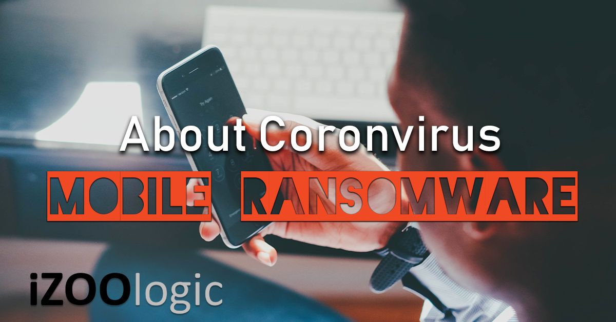 about coronavirus coronavirus covid19 mobile ransomware ransomware malware antimalware mobile application mobile app mobile monitoring