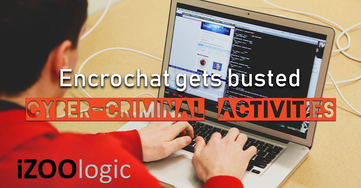 Encrochat cyber criminal activities modus hackers cybercrime