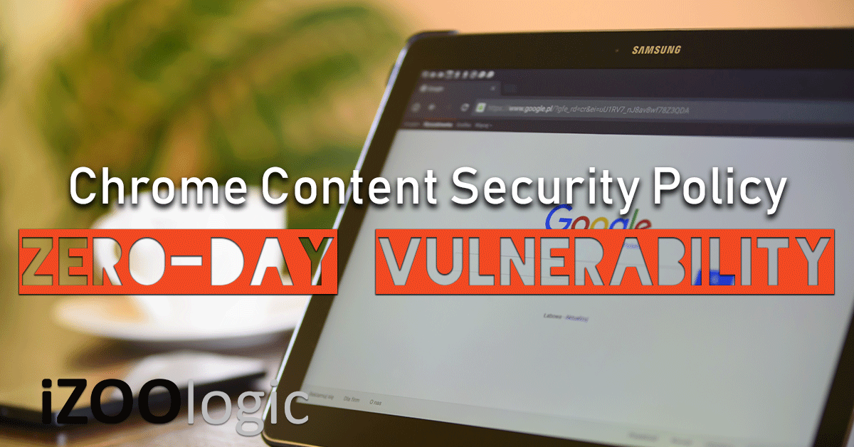 google chrome csp vulnerability Content Security Policy