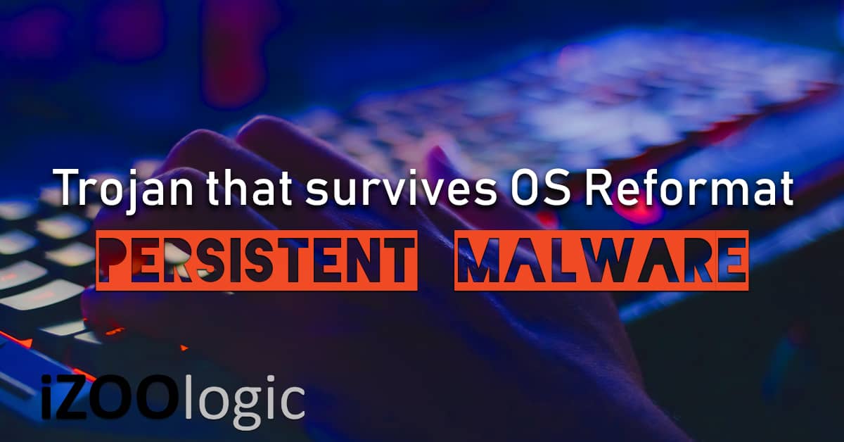 persistent malware trojan survive os reformat antimalware antitrojan solutions