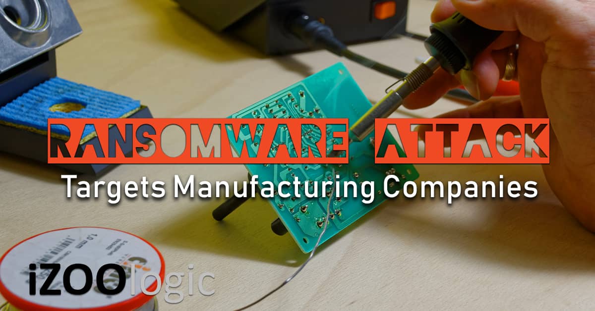 ransomware attack manufacturing companies malware trojan hacking