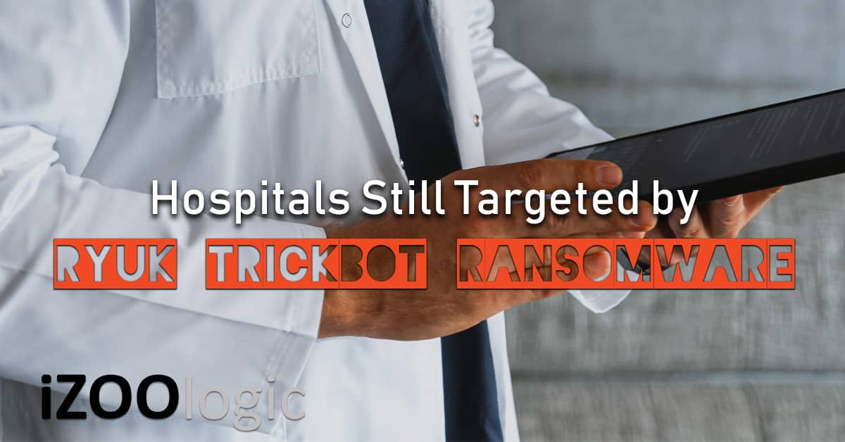 hospitals healthcare ryuk trickbot ransomware malware trojan