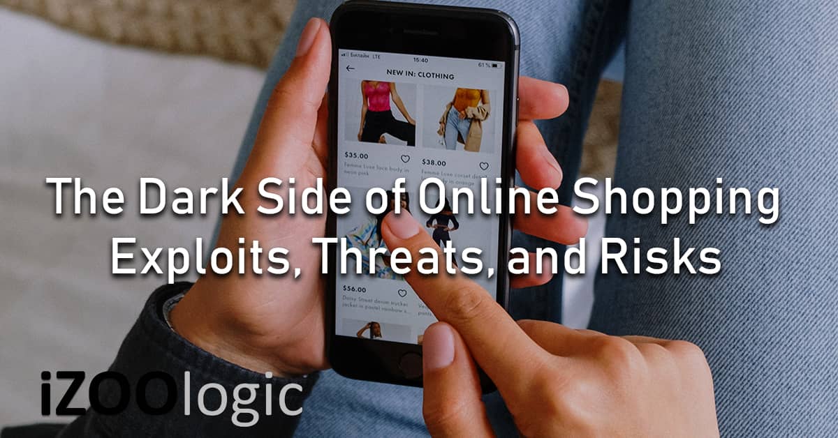 dark side of online shopping exploits threats risks vulnerabilities
