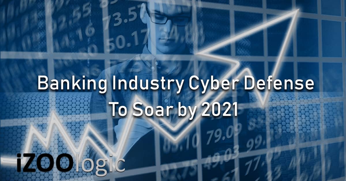 cybersecurity defenses financial industry 2021 fraud prevention threat intelligence