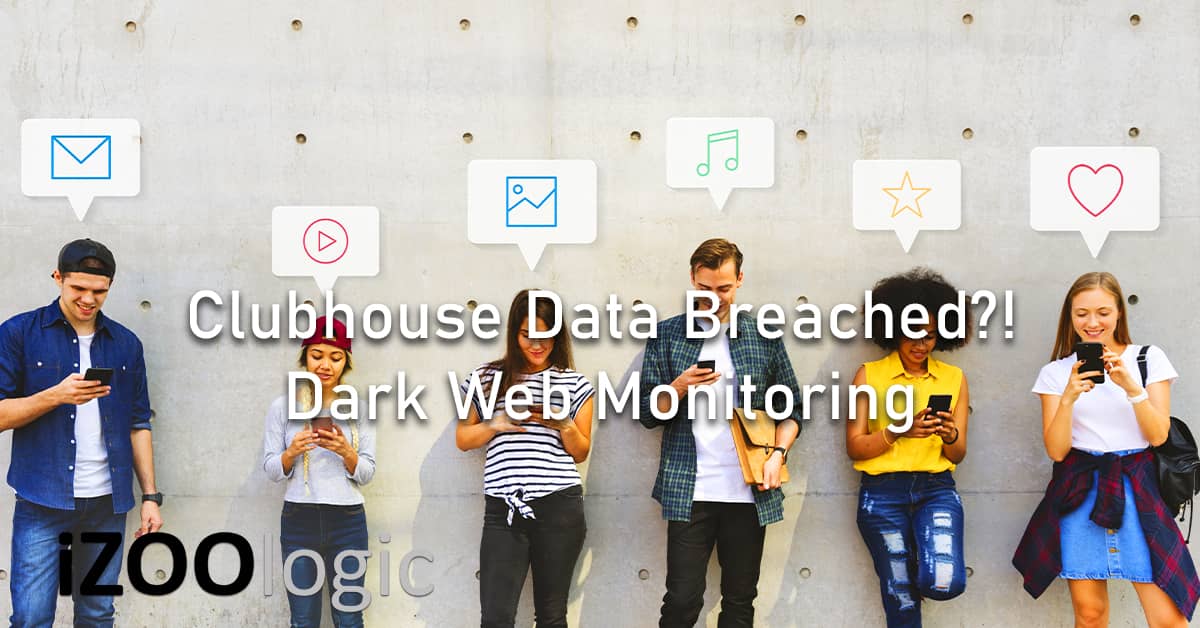 Clubhouse Data Breached darknet dark web monitoring
