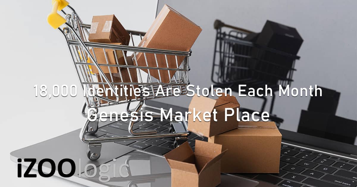 18000 identities stolen monthly Genesis Market Place