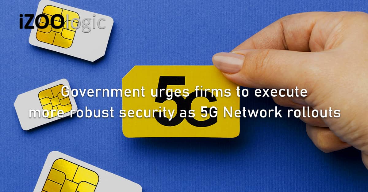 5G Network rollouts government firms more robust security Singapore