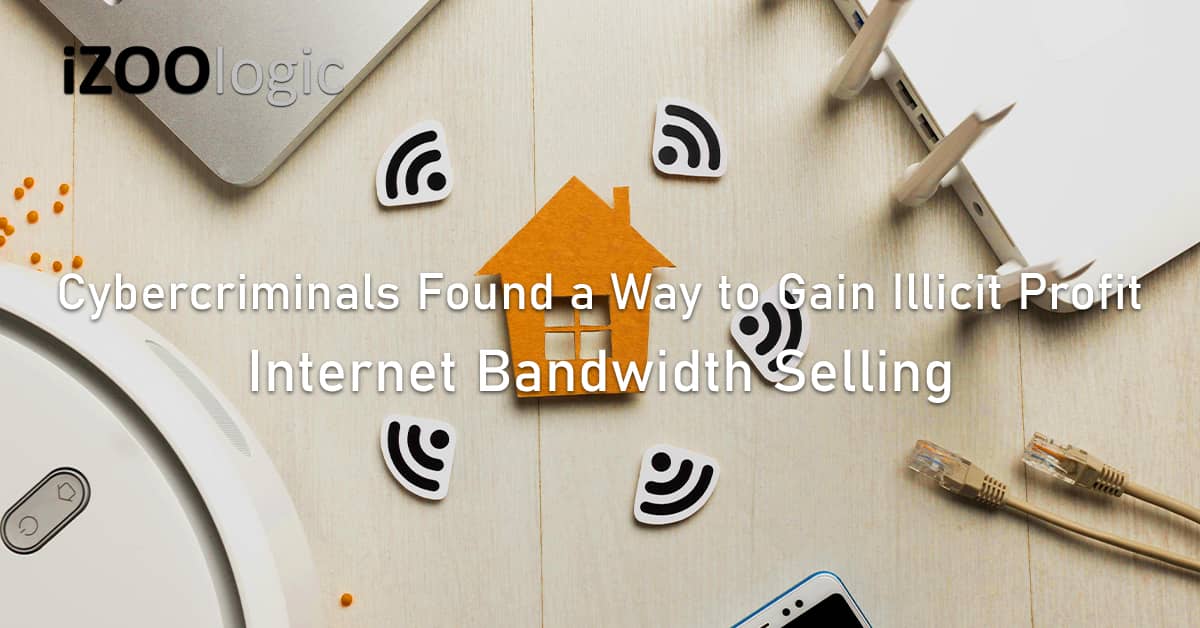 Cybercriminals illicit profit internet bandwidth selling proxyware