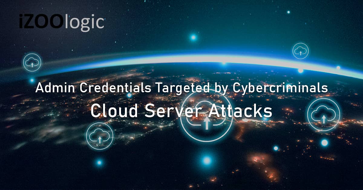 Admin credentials targeted cybercriminals cloud server cyberattacks