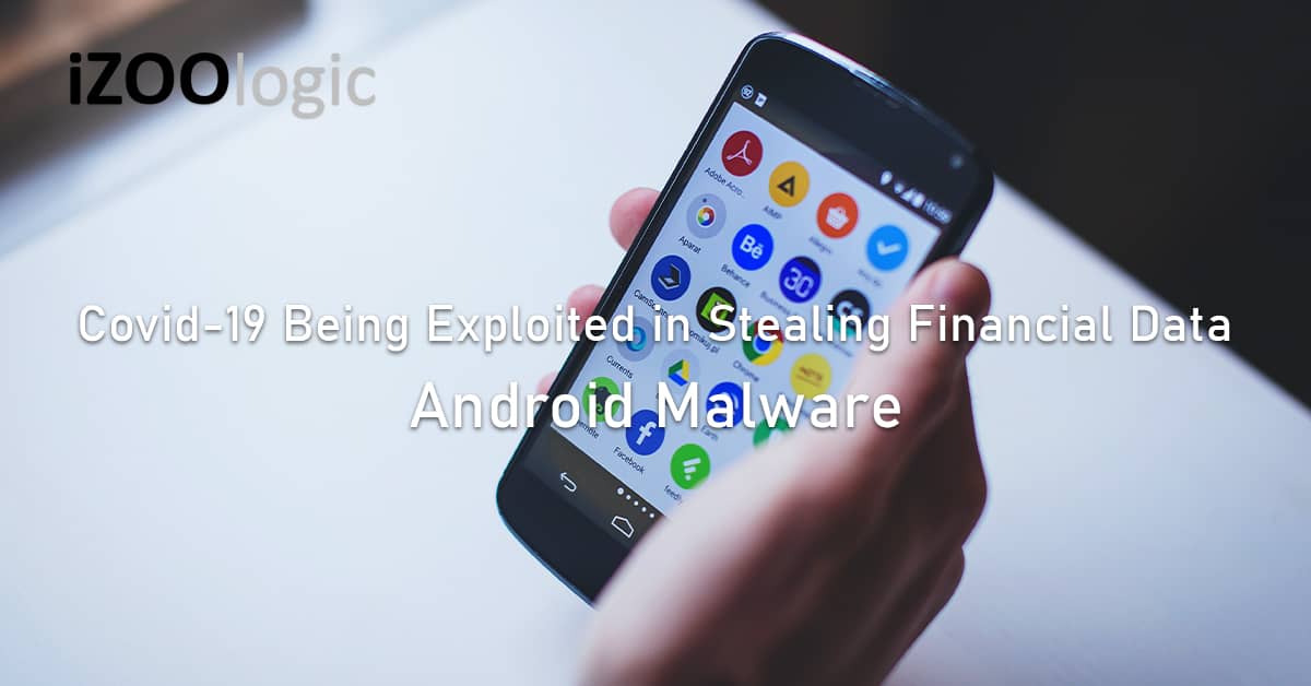 Covid19 exploited stealing financial data Android Malware