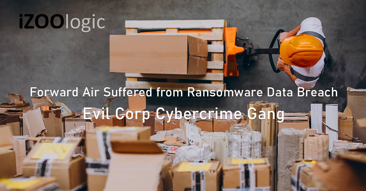 Forward Air ransomware data breach evil corp cybercrime gang