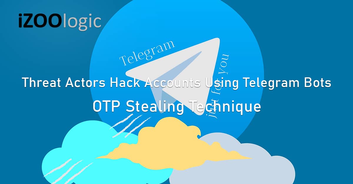 Threat actors hack account Telegram bots OTP Stealing