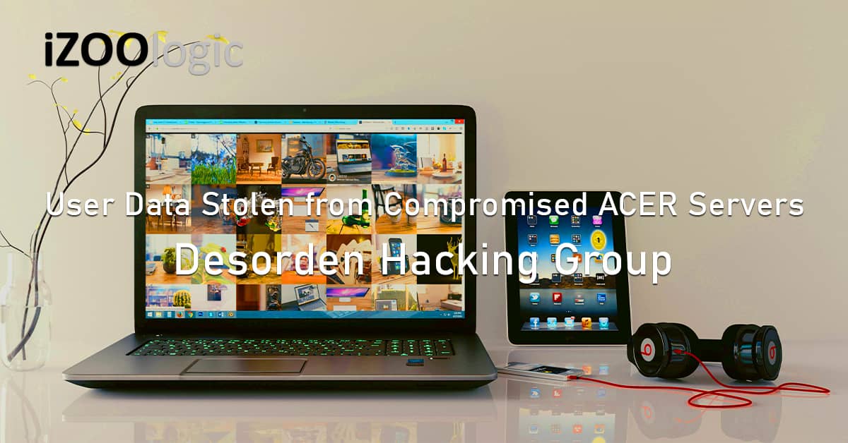 Desorden Group hacks ACER India servers user data compromised ransomware