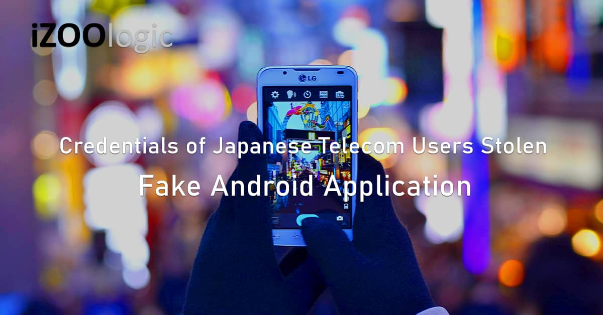 Japanese Telecom Fake Android Application phishing campaign malicious apps Japan