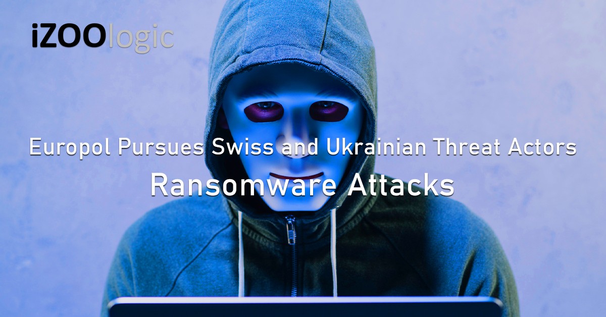 Europol Threat Actors Switzerland Ukraine Ransomware Attacks Extortion Cybercrime