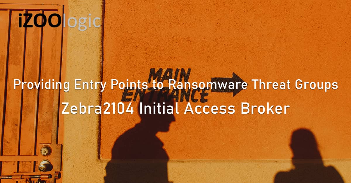 Initial Access Broker Zebra2104 IAB Ransomware Threat Groups Dark Web APT