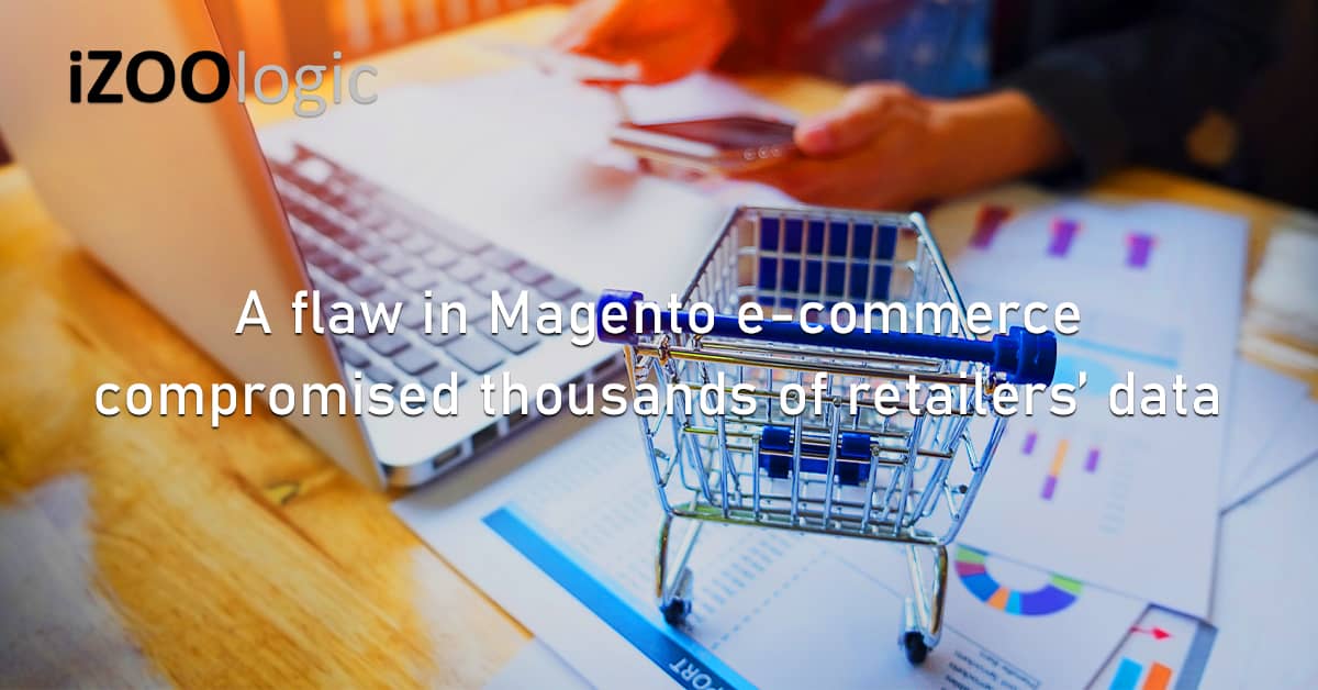 Magento Flaw Ecommerce Compromised Data Payment Skimming Attacks Vulnerability Exploit