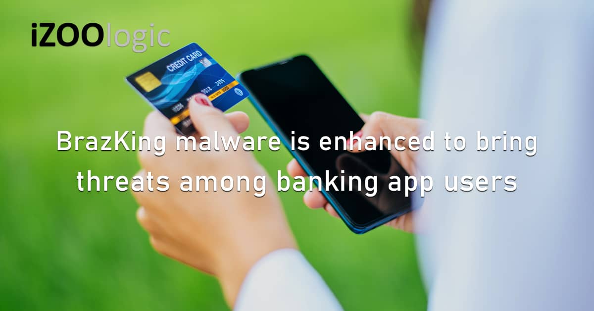 BrazKing Android Malware Cyber Threat Banking Apps Banking Trojan