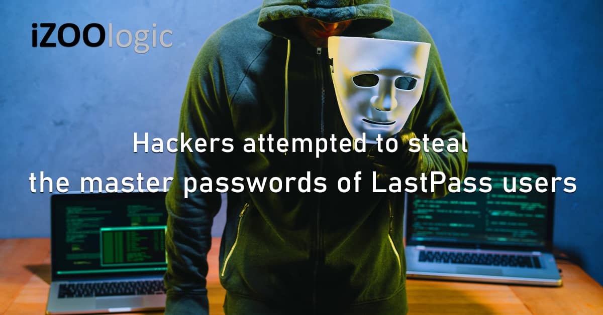 Hackers Steal Master Passwords Last Pass Data Leak MFA