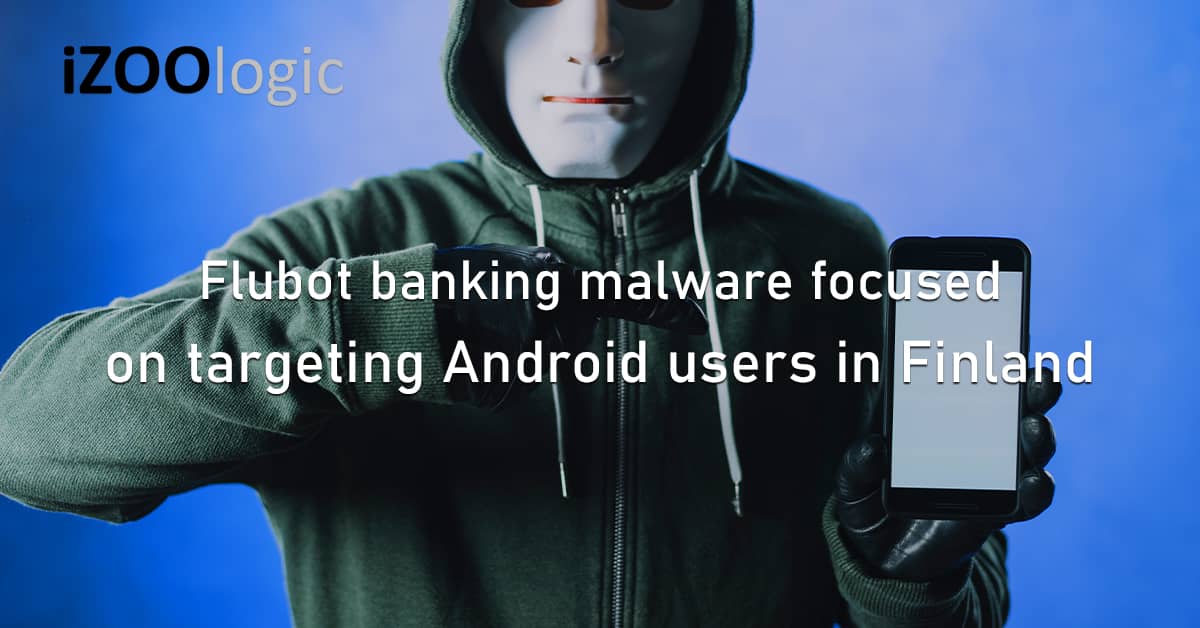 Flubot Banking Malware Financial Trojan Android Mobile Finland Phishing Campaign