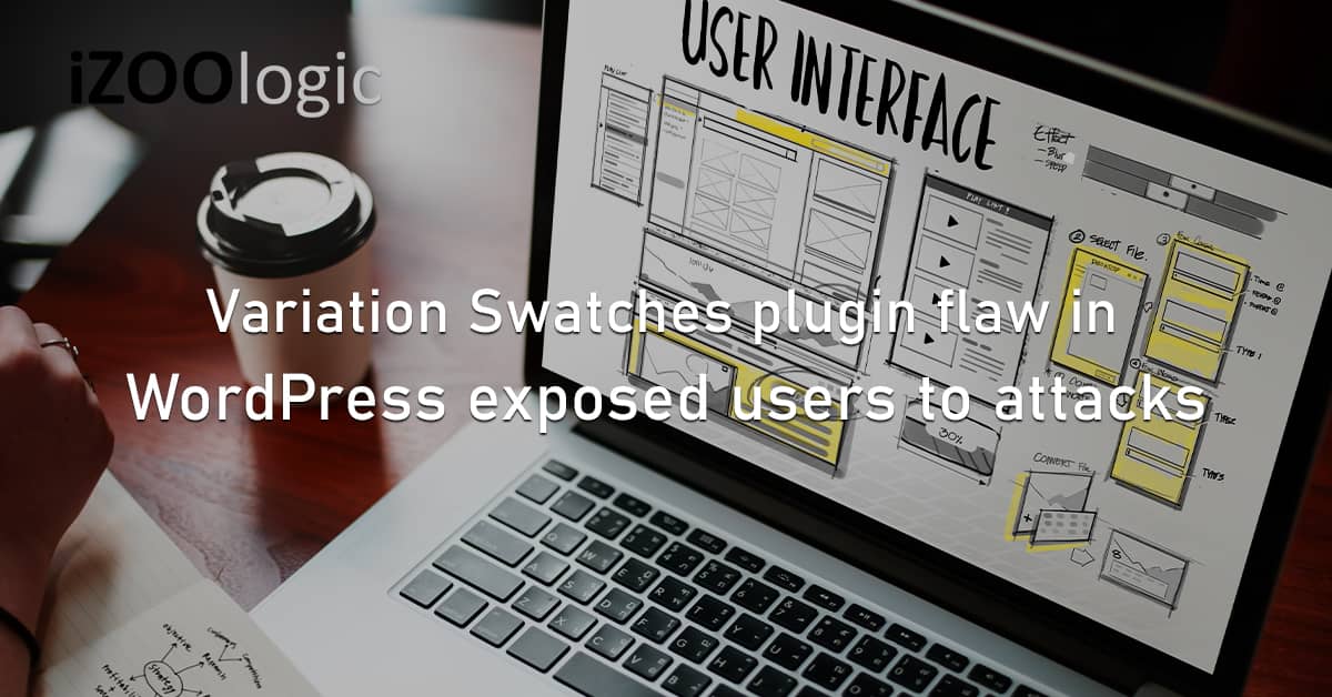 Variation Swatches Wordpress Plugin Flaw Vulnerability Cyberattacks WooCommerce Digital Risk