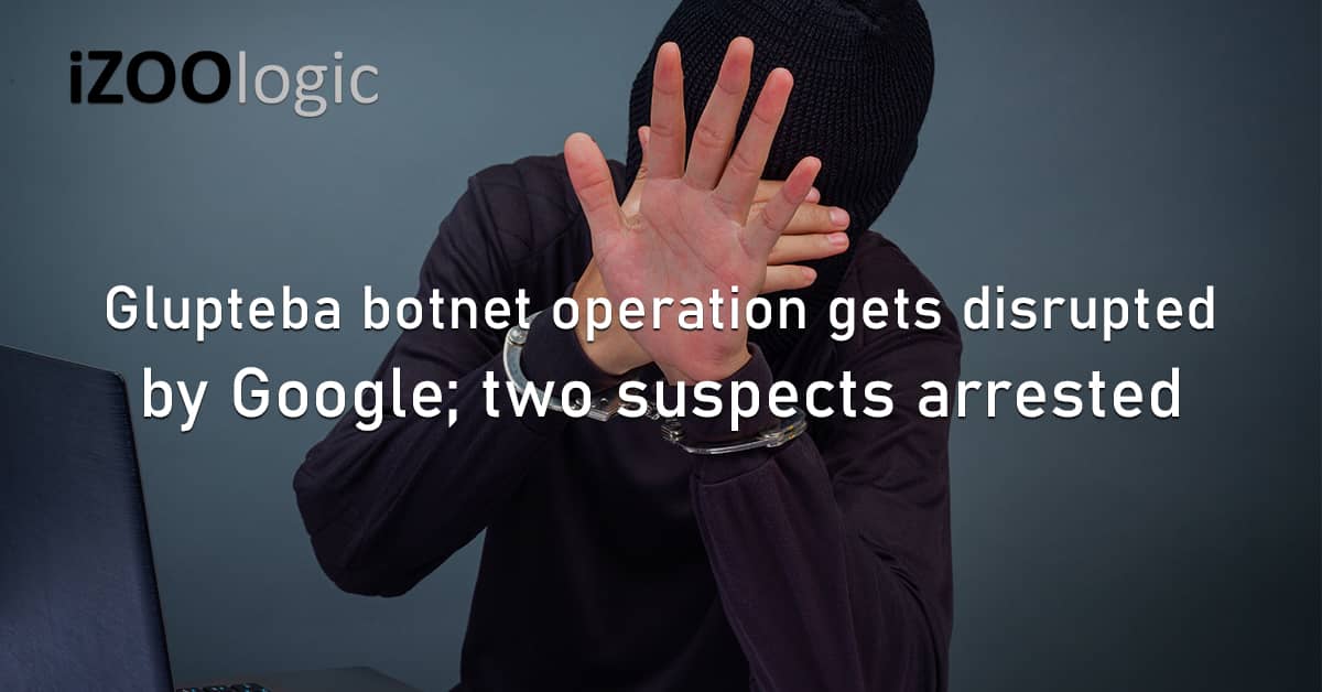 Glupteba Botnet Operation Google Suspects Arrested Malware Russian Hackers