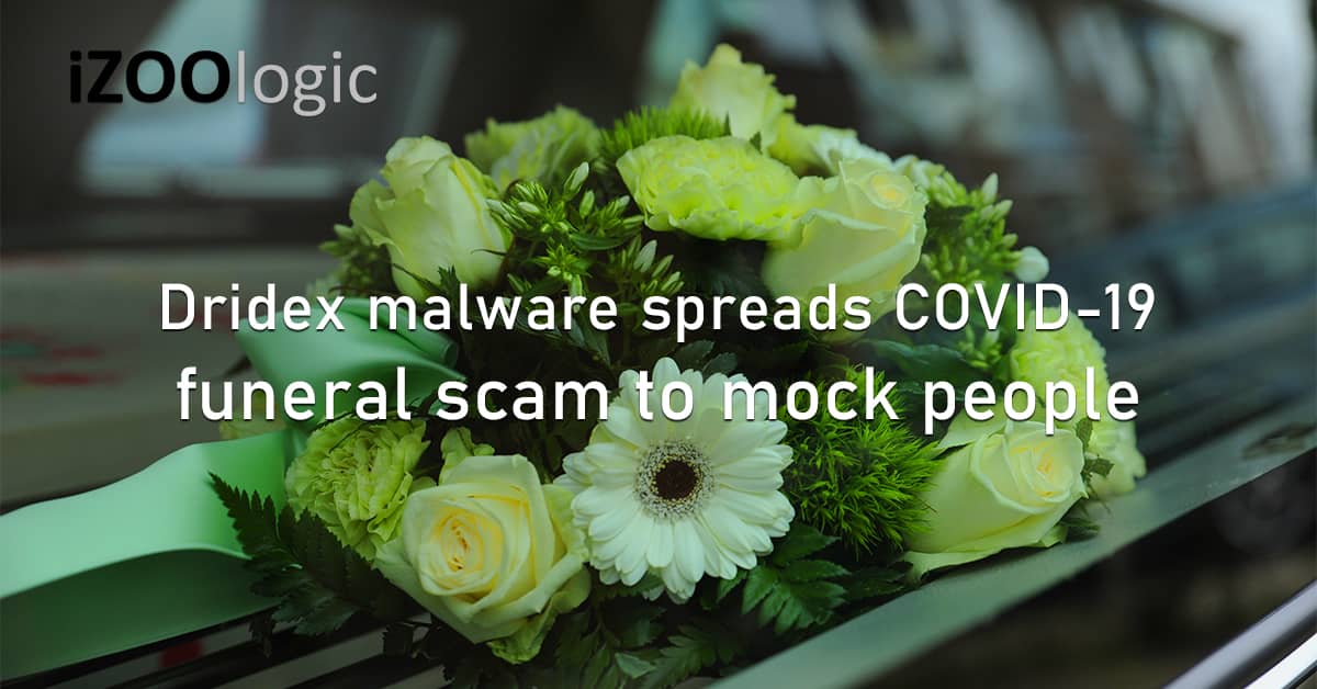 Dridex Malware COVID-19 Funeral Scam Fraud Prevention