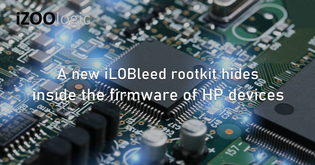 iLOBleed Rootkit Firmware HP Devices Malware Data Wipe Data Breach