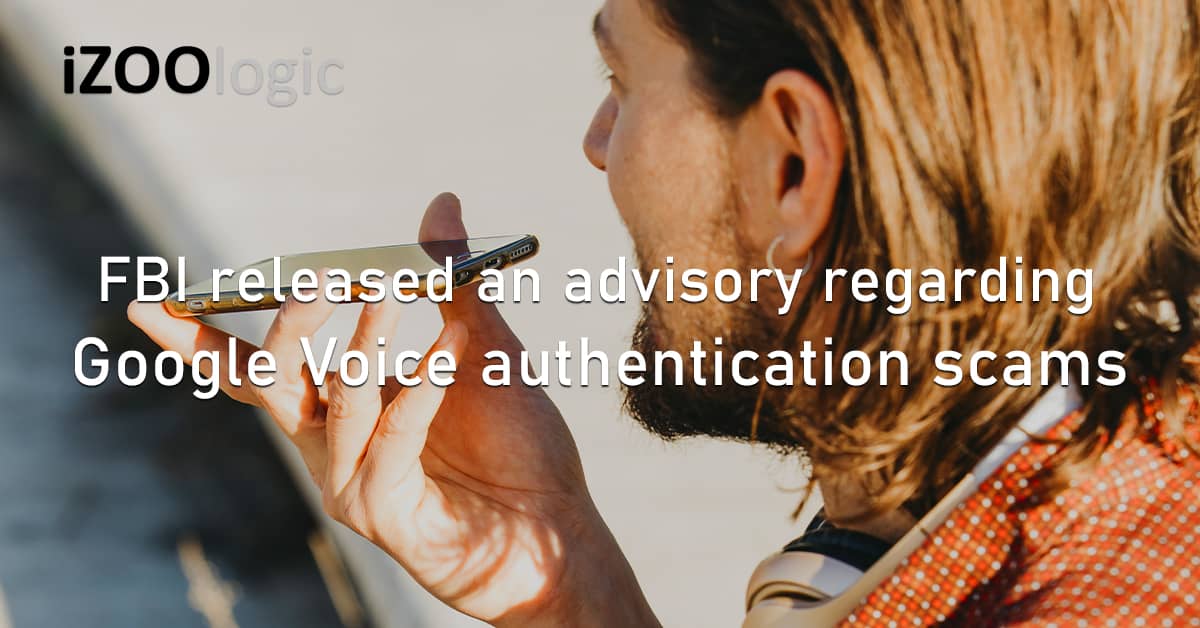FBI Threat Advisory Google Voice Authentication Online Scams Fraud Prevention