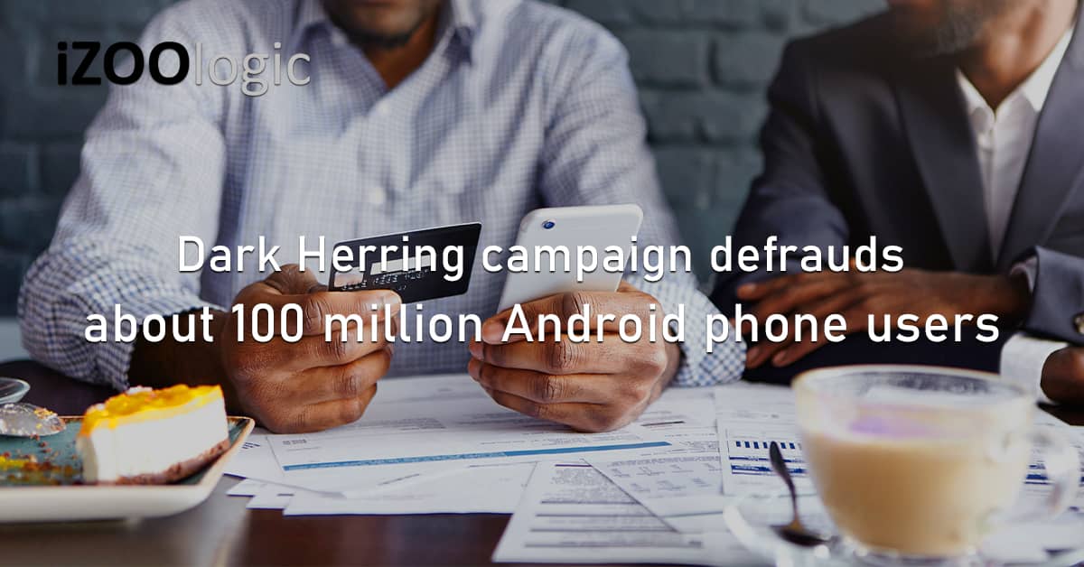 Dark Herring Fleeceware Malware Campaign Fraud Prevention 100 Million Android Phone Mobile Users