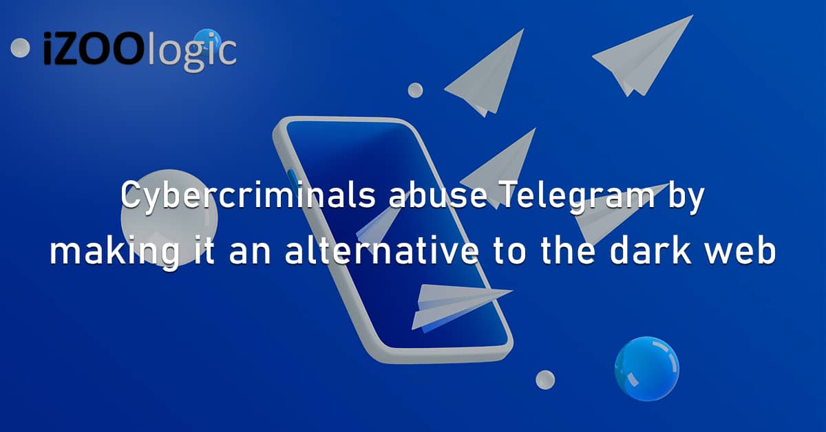 Cybercriminals Brand Abuse Telegram Dark Web Social Media Messaging App
