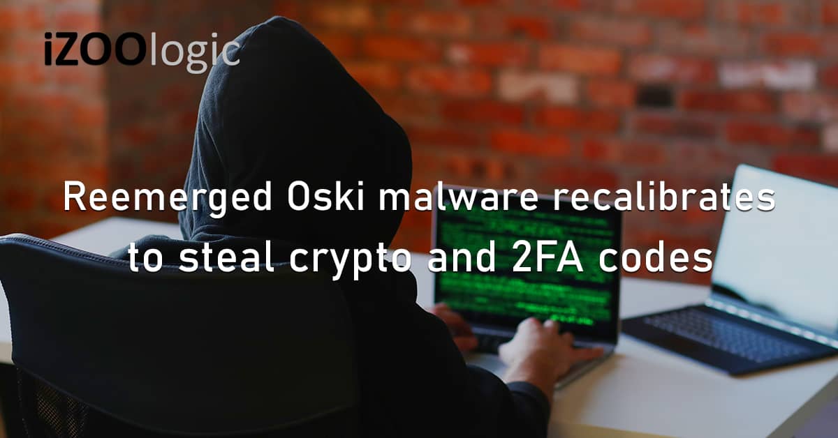 Reemerged Oski Malware Trojan Steal Crypto 2FA Codes
