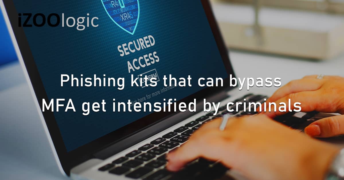 Phishing Kits MFA Bypass Cybercriminals MFA 2FA Threat Actors Cybersecurity