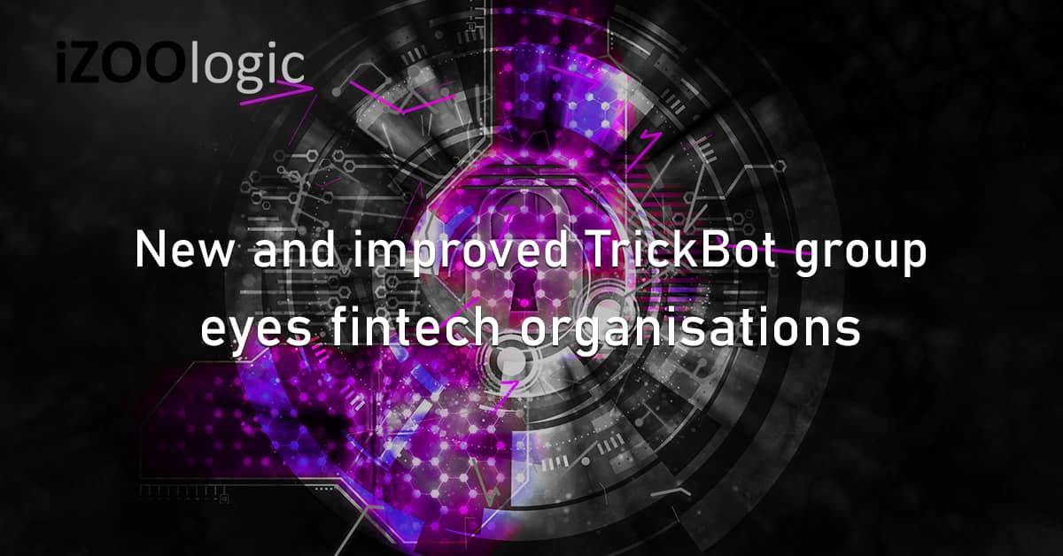 TrickBot Threat Group Fintech US Organisations IT Financial InfoStealer Malware