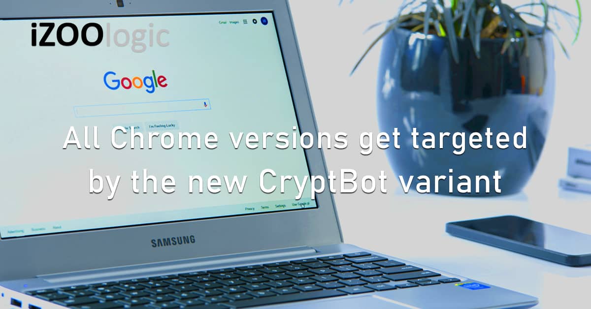 Google Chrome Versions SEO CryptBot Variant Malware