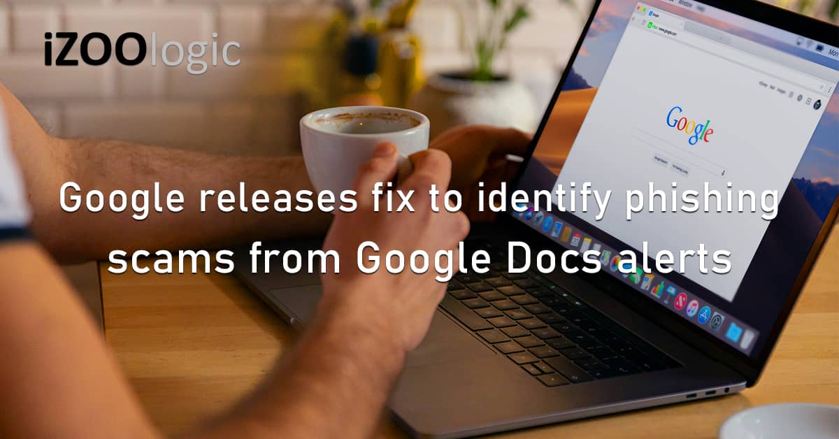 Google Releases Fix Update Phishing Scams Google Docs Alerts Brand Abuse Cloud Computing