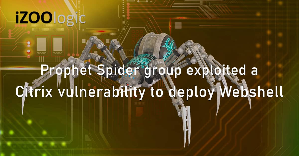Prophet Spider Threat Group Citrix Vulnerability Exploit Webshell Sharefile IIS
