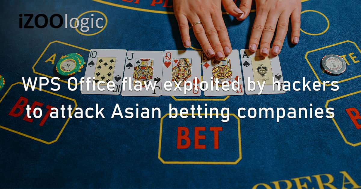 WPS Office Flaw Vulnerability Exploit Hackers Cyberattack Asia Betting Companies