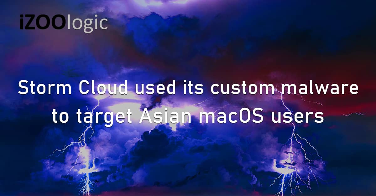 Storm Cloud Hacking Group GIMMICK Custom Malware Asia MacOS