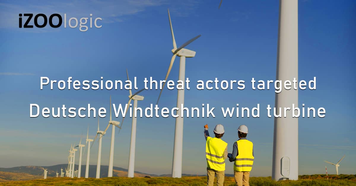 Professional Threat Actors Deutsche Windtechnik Wind Turbine Germany
