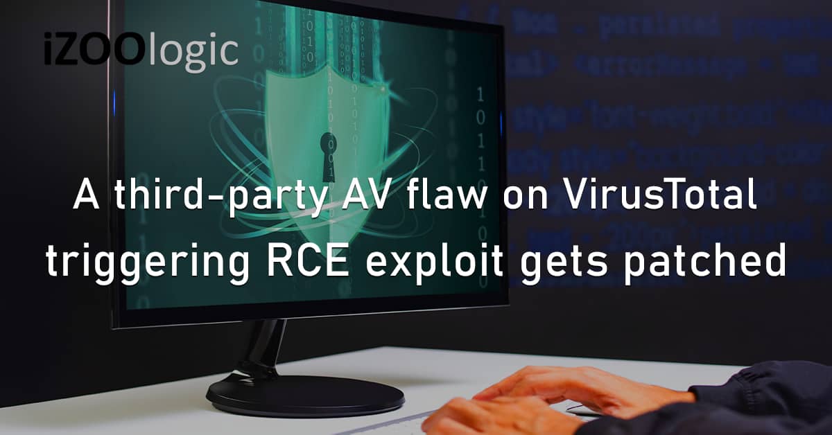 Third Party Vendor Antivirus Flaw Vulnerability Virus Total RCE Exploit Patched