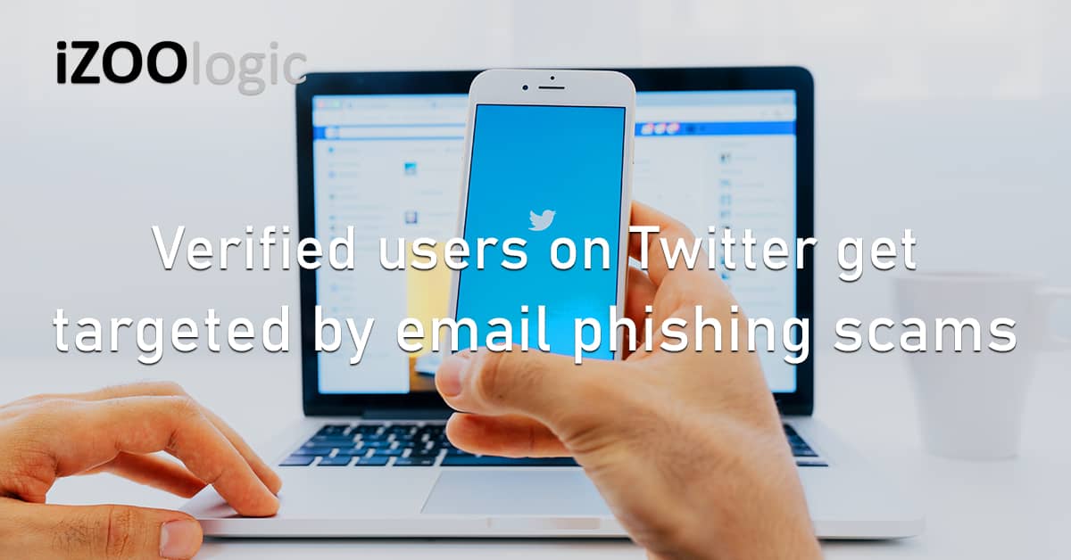 Verified Users Twitter Email Phishing Online Scam Fraud Prevention Social Media
