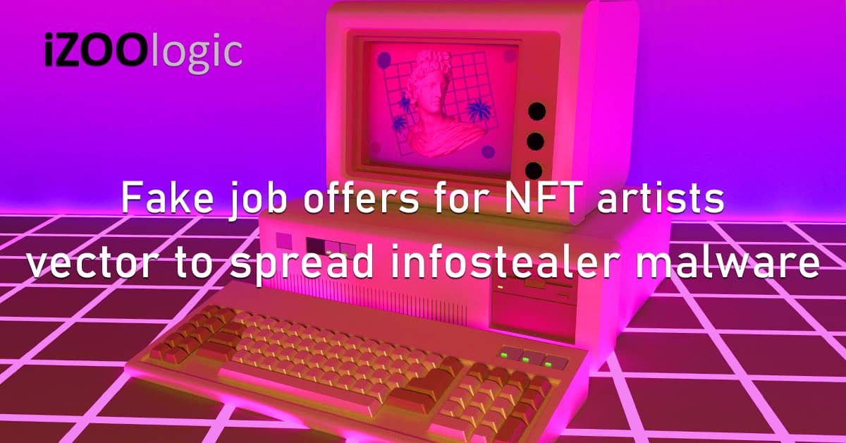 Fake Job Offers NFT Artists Attack Vector Infostealer Malware Fraud Prevention Social Engineering