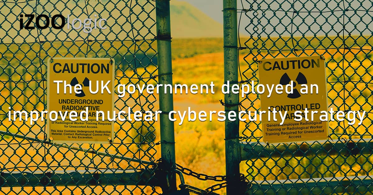 UK Government Nuclear Cybersecurity Strategy Digital Risk United Kingdom Cyber Threats
