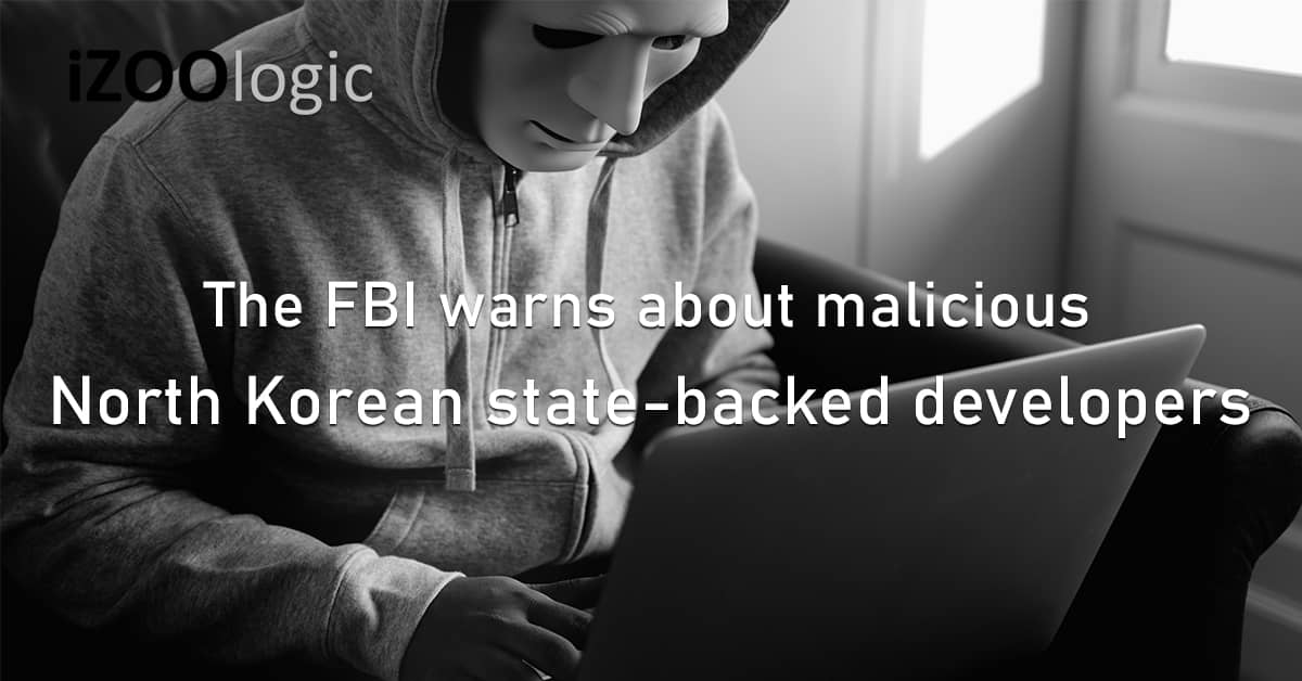 FBI Malicious Actors North Korea State Backed Developers Cryptocurrency Hackers