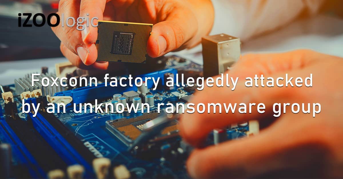 Foxconn Mexico Factory Cyberattack Unknown Ransomware Group LockBit South America