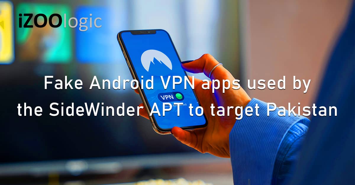 Fake Android VPN Mobile Apps SideWinder APT Threat Group Pakistan Malware Spear Phishing