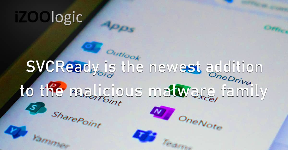 SVCReady Newest Addition Malicious Malware Family MS Word Phishing Email